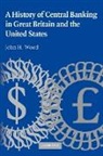 John H. Wood, John H. (Wake Forest University Wood - History of Central Banking in Great Britain and the United States