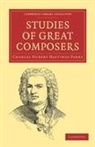 C. Hubert H. Parry, Charles Hubert Hastings Parry, Sir Charles Hubert Hastings Parry - Studies of Great Composers