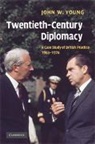 John W. Young, John W. (Chair of International History Young - Twentieth-Century Diplomacy