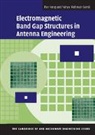 Yahya Rahmat-Samii, Fan Yang, Fan (University of Mississippi) Rahmat-Samii Yang, Fan Rahmat-Samii Yang - Electromagnetic Band Gap Structures in Antenna Engineering