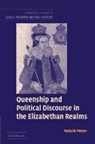 Natalie Mears, Natalie (University of Durham) Mears - Queenship and Political Discourse in the Elizabethan Realms