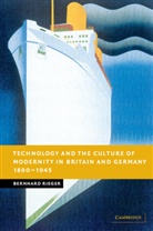 Bernhard Rieger, Bernhard (International University Bremen) Rieger - Technology and the Culture of Modernity in Britain and Germany, 1890