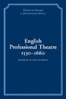 Glynne Wickham, Glynne Berry Wickham, Herbert Berry, William Ingram, Glynne Wickham - English Professional Theatre, 1530-1660
