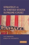 Saul Brenner, Saul (University of North Carolina Brenner, Saul Whitmeyer Brenner, Joseph Whitmeyer, Joseph M. Whitmeyer, Joseph M. (University of North Carolina Whitmeyer... - Strategy on the United States Supreme Court