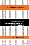 Weatherburn, C. E. Weatherburn, C.e. Weatherburn, Weatherburn C. E. - First Course Mathematical Statistics
