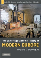 Stephen Broadberry, Stephen (University of Warwick) Broadberry, Stephen O''rourke Broadberry, O&amp;apos, Kevin O'Rourke, Kevin H. O'Rourke... - The Cambridge Economic History of Modern Europe - 1: Cambridge Economic History of Modern Europe: Volume 1, 1700-1870