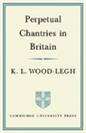 K. L. Wood-Legh, Wood-Legh K. L. - Perpetual Chantries in Britain