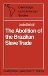 Leslie Bethell - Abolition of the Brazilian Slave Trade