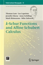Thoma Lam, Thomas Lam, Lu Lapointe, Luc Lapointe, Jennifer Morse, Jennifer et al Morse... - k-Schur Functions and Affine Schubert Calculus