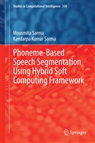 Kandarpa Kumar Sarma, Mousmit Sarma, Mousmita Sarma - Phoneme-Based Speech Segmentation using Hybrid Soft Computing Framework