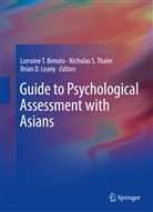 L. T Benuto, Lorraine Benuto, Lorraine T. Benuto, Brian D Leany, Brian D. Leany, Nichola S Thaler... - Guide to Psychological Assessment with Asians