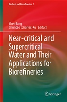 (Charles) Xu, (Charles) Xu, Zhe Fang, Zhen Fang, Chunbao (Charles) Xu - Near-critical and Supercritical Water and Their Applications for Biorefineries
