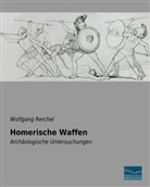 Wolfgang Reichel - Homerische Waffen
