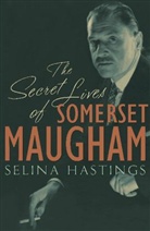 Selina Hastings - The Secret Lives of Somerset Maugham