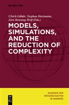 Ulrich Gähde, Stepha Hartmann, Stephan Hartmann, Jörn Henning Wolf, Jörn H. Wolf, Jörn Henning Wolf - Models, Simulations, and the Reduction of Complexity