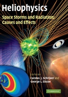 C. J. Siscoe Schrijver, Carolus J. Siscoe Schrijver, Carolus J. Schrijver, George L. Siscoe - Heliophysics 3 Volume Set: Heliophysics: Space Storms and Radiation: Causes and Effects