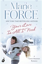 Marie Force, Marie (Author) Force, Force Marie - Your Love Is All I Need: Green Mountain Book 1