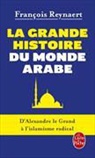 François Reynaert, Reynaert-f - La grande histoire du monde arabe : d'Alexandre le Grand à l'islamisme radical