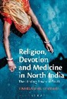 Dr Fabrizio M. Ferrari, Dr. Fabrizio M. Ferrari, Fabrizio M Ferrari, Fabrizio M. Ferrari - Religion, Devotion and Medicine in North India
