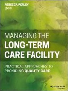 R Perley, Rebecca Perley, Rebecc Perley, Rebecca Perley, Rebecca M Perley, Rebecca M. Perley - Managing the Long-Term Care Facility