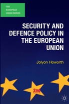 Jolyon Howorth - Security and Defence Policy in the European Union