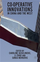 C. Gijselinckx, Caroline Zhao Gijselinckx, C. Gijselinckx, Caroline Gijselinckx, S Novkovic, S. Novkovic... - Cooperative Innovations in China and the West