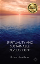 R. Ulluwishewa, Rohana Ulluwishewa - Spirituality and Sustainable Development