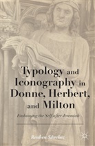 Reuben Saanchez, R. Sanchez, Reuben Sanchez, Reuben Sánchez - Typology and Iconography in Donne, Herbert, and Milton