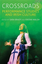 Sar Brady, Sara Brady, Sara Walsh Brady, Fintan Walsh, Brady, S Brady... - Crossroads: Performance Studies and Irish Culture