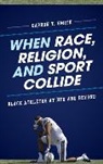 Darron Smith, Darron T. Smith - When Race, Religion, and Sport Collide