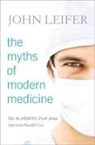 John Leifer - Myths of Modern Medicine