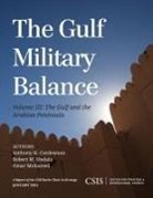 Cordesman, Anthony H. Cordesman, Anthony H. Shelala Cordesman, Omar Mohamed, Mohamed Osman Omar, Robert M. Shelala... - Gulf Military Balance