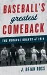 J. Brian Ross, Ross J. Brian - Baseball''s Greatest Comeback