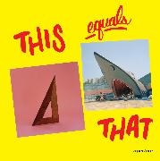 Jason Fulford, Fulford Jason, Jason Fulford, Tamara Shopsin, Shopsin Tamara, … - This Equals That