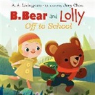 A A Livingston, A. A. Livingston, A. A./ Chou Livingston, Joey Chou - B. Bear and Lolly: Off to School