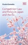 Etsuko Kameoka - Competition Law and Policy in Japan and the Eu