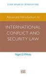 Nigel (EDT) White, Nigel D. White - Advanced Introduction to International Conflict and Security Law