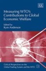 Kym Anderson, Kym (EDT) Anderson, Kym Anderson - Measuring Wtos Contributions to Global Economic Welfare