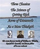 James Allen, Russell Herman Conwell, Wallace D Wattles, Wallace D. Wattles - Three Classics: The Science of Getting R