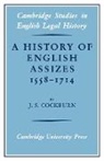 J. S. Cockburn, J. S. (University of Maryland) Cockburn - History of English Assizes 1558-1714