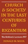 Donald M. Nicol - Church and Society in Byzantium