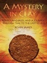 Kevin James - A Mystery in Clay: Codes, Languages, and