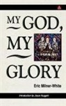 Eric Milner-White, Milner-White Eric - My God, My Glory