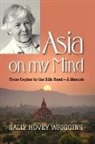 Sally Hove Wriggins, Sally Hovey Wriggins - Asia on My Mind: From Ceylon to the Sil