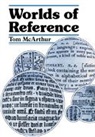 Tom McArthur - Worlds of Reference
