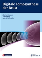 Jör Barkhausen, Jörg Barkhausen, Achim Rody, Fritz K Schäfer, Fritz K W Schäfer, Fritz K. W. Schäfer... - Digitale Tomosynthese der Brust
