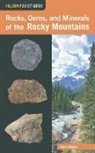 Garret Romaine - Rocks, Gems, and Minerals of the Rocky Mountains