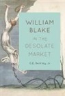 G. E. Bentley, G.E Bentley, G E Bentley Jr, G. E. Bentley Jr, G.E. Bentley Jr - William Blake in the Desolate Market