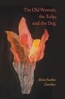 Alicia Suskin Ostriker - The Old Woman, the Tulip, and the Dog