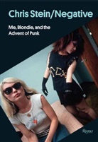 Shepard Fairey, Deborah Harry, Glenn O'Brien, Chris Stein - Chris Stein/Negative : Me Blondie and the Advent of Punk
